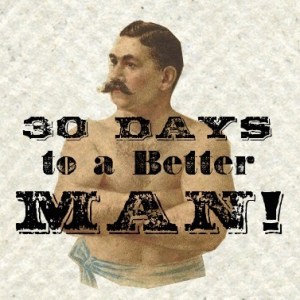 30 Days to a Better MAN