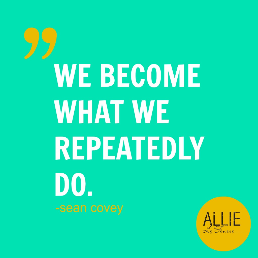 #61-whatwerepeatedlydo-@allielefevere